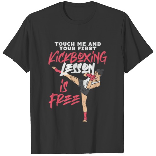 Touch Me And Your First Kickboxing Lesson Is Free T-shirt