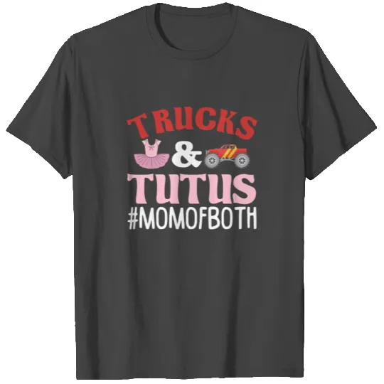 Trucks Tutus Mom of Both Tough Mother T Shirts