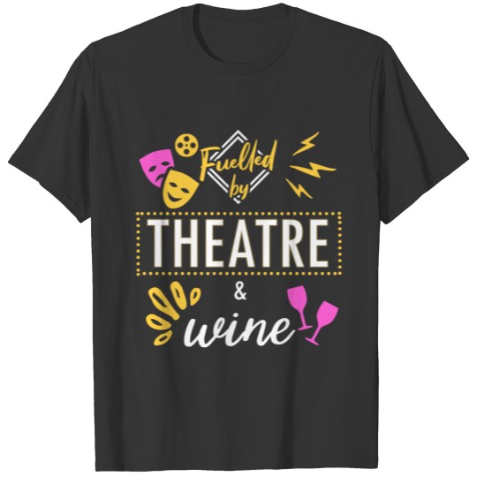 Theatre and wine T Shirts