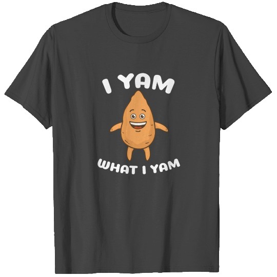 I Yam What I Yam T Shirts