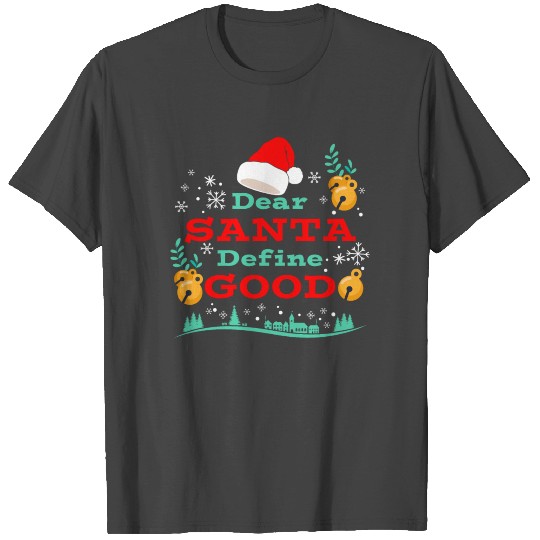 Dear Santa Define Good Funny Team Nice Christmas T Shirts