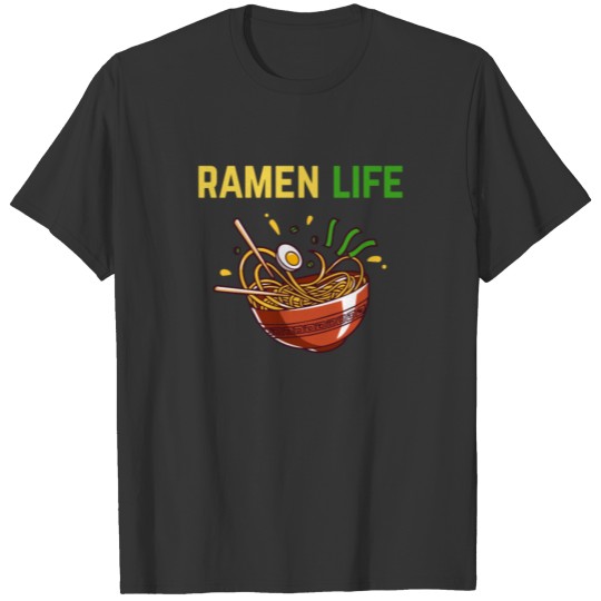 Funny Ramen Noodles Bowl Asian Food Ramen Life T Shirts