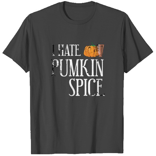 I Hate Pumpkin Spice Pumpkin Say Funny T Shirts