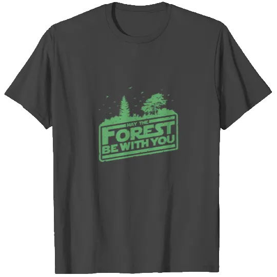 Deforestation - May the forest be with you T Shirts