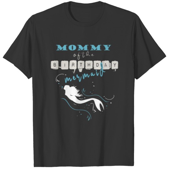 Mommy Of The Birthday Mermaid Mom Mother Gift T-shirt