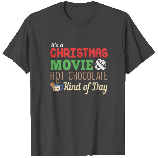 Christmas Movie Hot Chocolate Kind of Day T Shirts