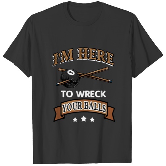 Wreck your Balls funny Billiard Cue Sports T-shirt