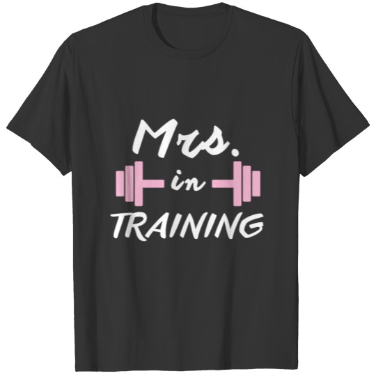 Workout Gifts Mrs In Training Bride Fiancee T Shirts