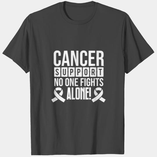 No one fights alone! Cancer support T Shirts