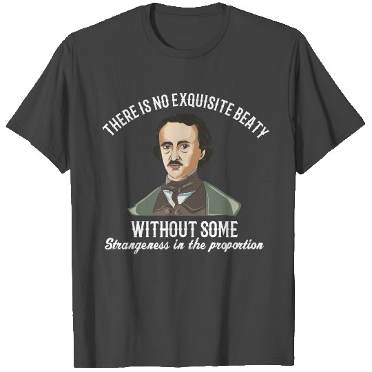 EDGAR ALLAN POE / LITERATURE: there is no beaty T Shirts
