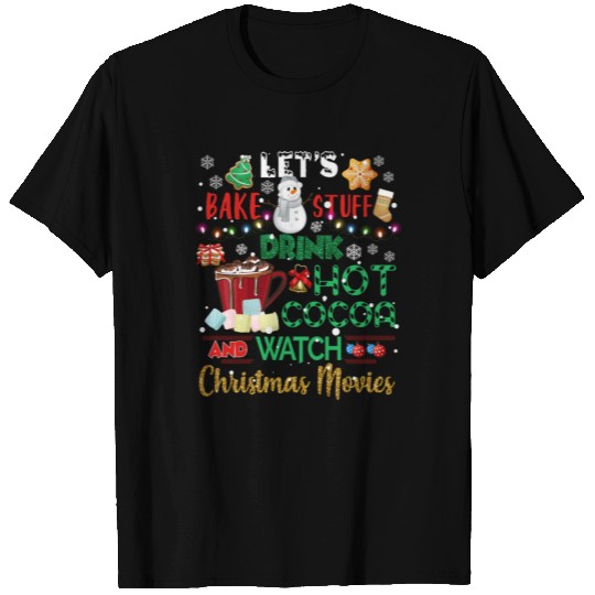Let s Bake Stuff Drink Hot Cocoa T Shirts