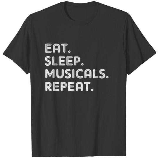FUNNY EAT SLEEP MUSICAL REPEAT SHOW GIFT IDEA T-shirt