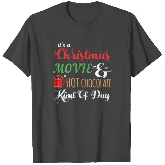 Christmas Movie Hot Chocolate Kind of Day T Shirts