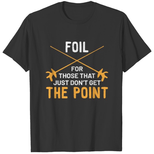 fencing fencer Fox foil saber Quote funny awesome T Shirts