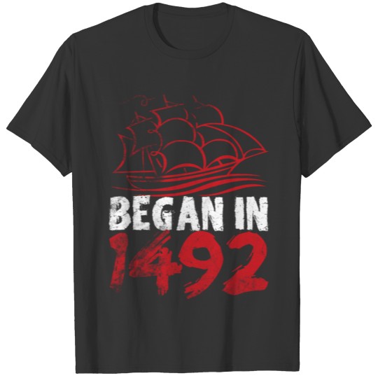 Columbus Day - Began in 1492 T-shirt