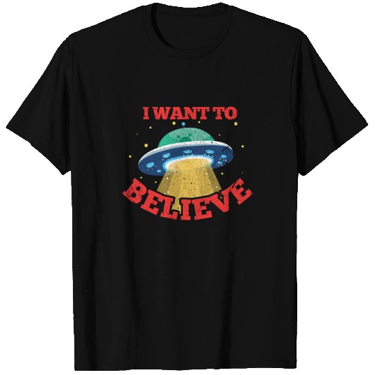 I Want To Believe T Shirts