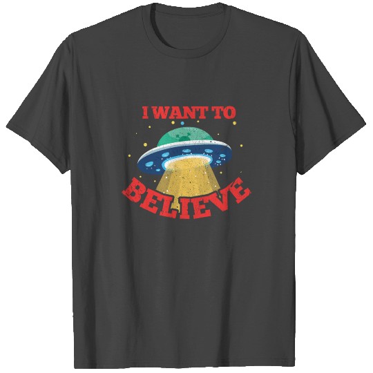I Want To Believe T Shirts