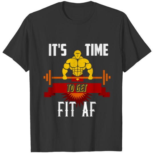 It's Time To Get Fit AF T-shirt