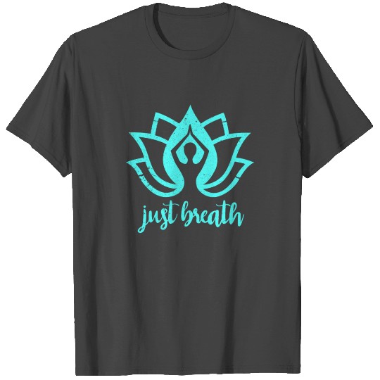 Just Breath T Shirts