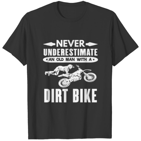 Never Underestimate An Old Man With A Dirt Bike T-shirt