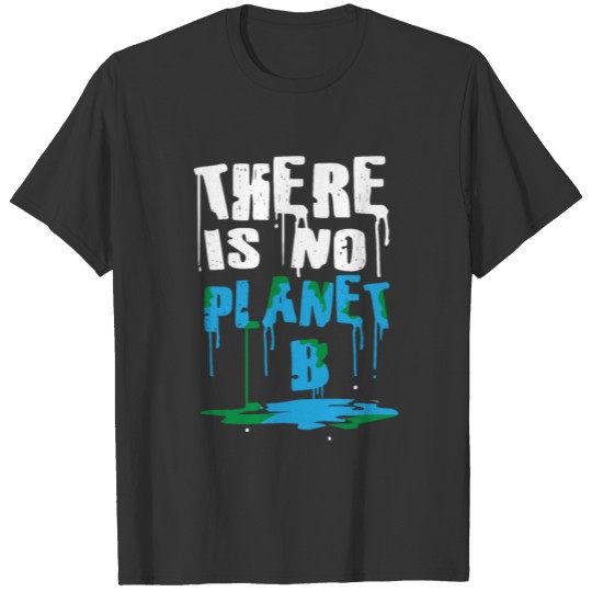 There is no Planet B in Liquid Lettering Earth T-shirt