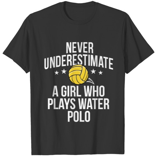 Never Underestimate A Girl Who Plays Water Polo T-shirt