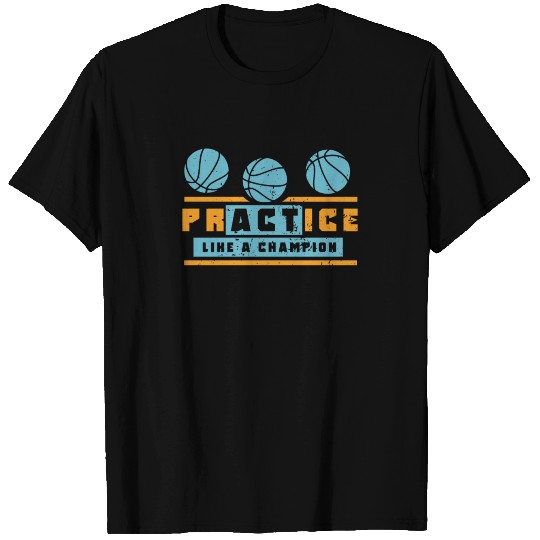 Basketball Like A Champion T Shirts
