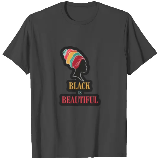 black is beautiful T Shirts