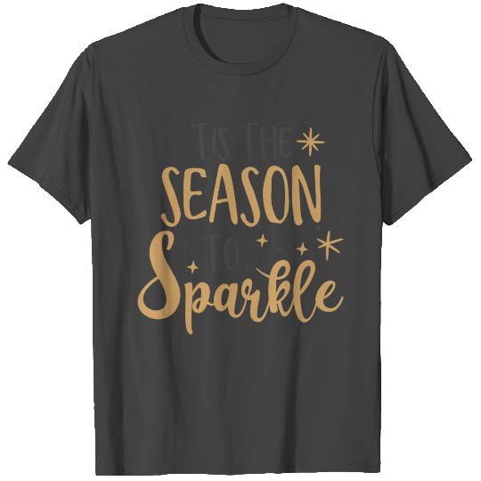 Tis the season to sparkle T Shirts
