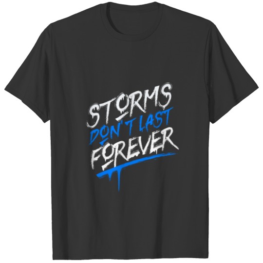 Storms Don't Last Forever T-shirt