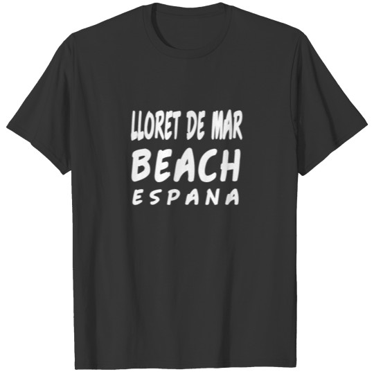 Lloret de Mar Espana Spain Beach Famous Party T-shirt