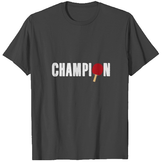 Ping Pong Champion | Table Tennis Team Racket T Shirts