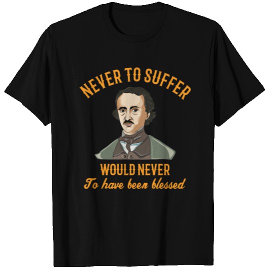 EDGAR ALLAN POE / LITERATURE: NEVER TO SUFFER T Shirts