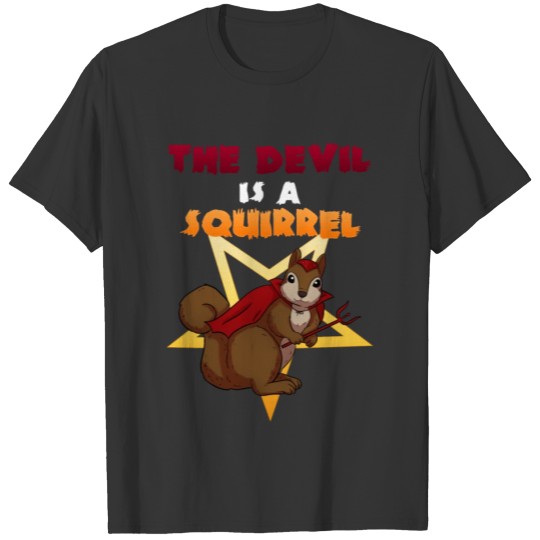 The devil is a squirrel T-shirt