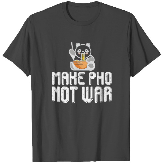 Pho not war - Vietnam, noodle soup T Shirts