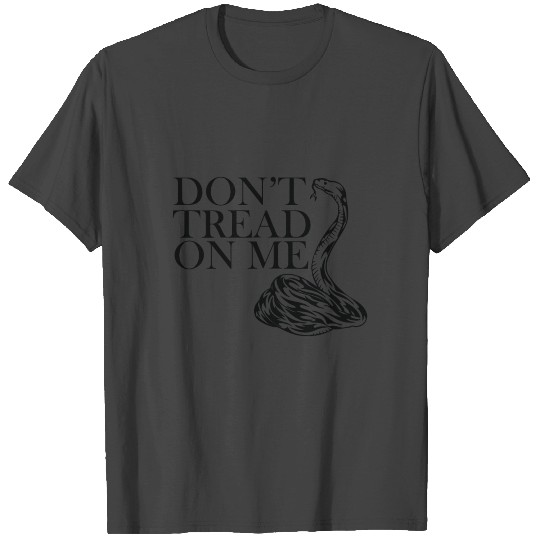 Don't Tread On Me Inspirational Quote Gift T Shirts