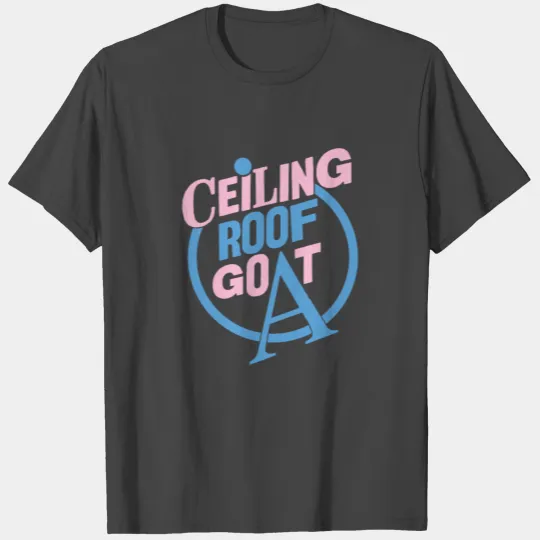 Ceiling Roof Goat T Shirts