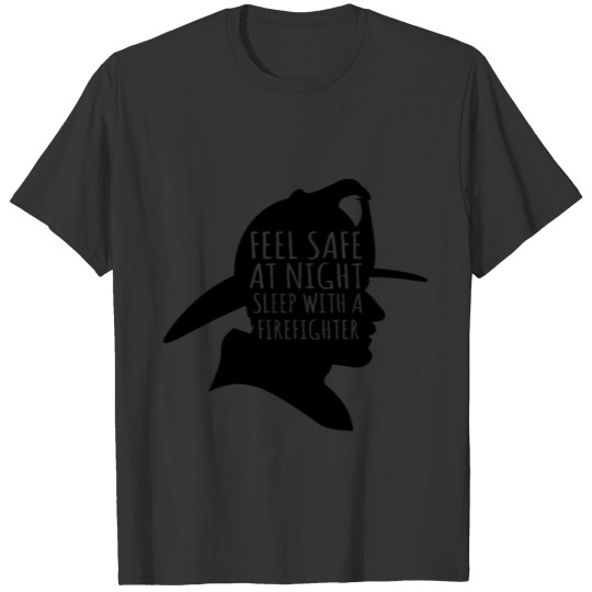 Feel Safe At Night Sleep With A Firefighter T-shirt