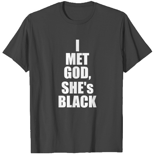 I met god she is black Provocative Humor Funny T Shirts