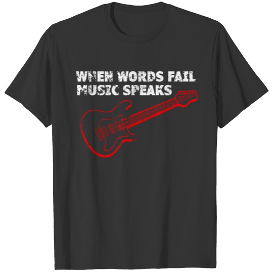When words fail music speaks T-shirt