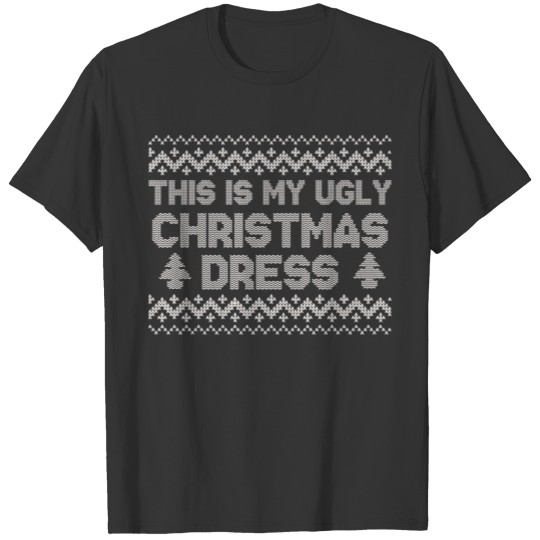 This is my ugly christmas dress T-shirt