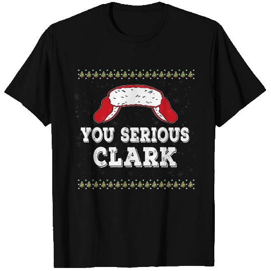 You Serious Clark - Christmas Gift T Shirts