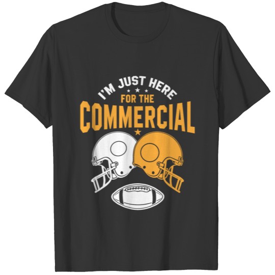 I'm just here for Commercial | beer & football T-shirt