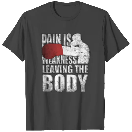 Boxing Pain is Weakness Leaving The Body T Shirts