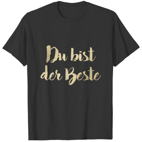 DU BIST DER BESTE GOLD VERSION GESCHENK FAMILIE T-shirt