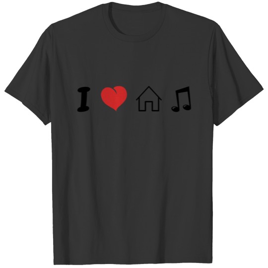 I love house music T Shirts
