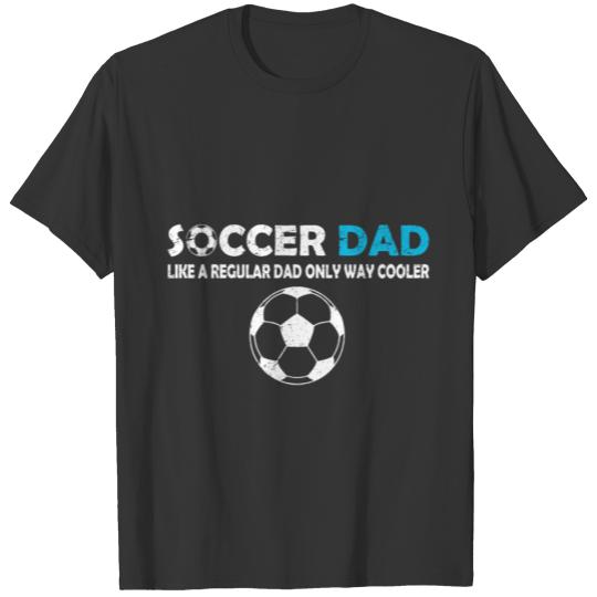 I'm a Soccer Dad T-shirt