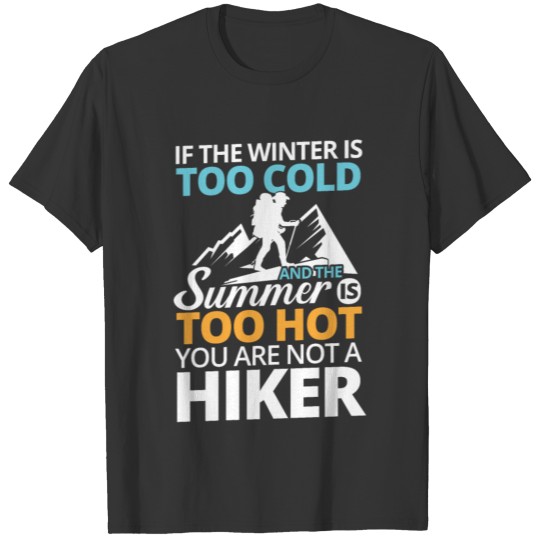 Trekking To Cold Hot Wilderness Hiking Hiking Hike T-shirt