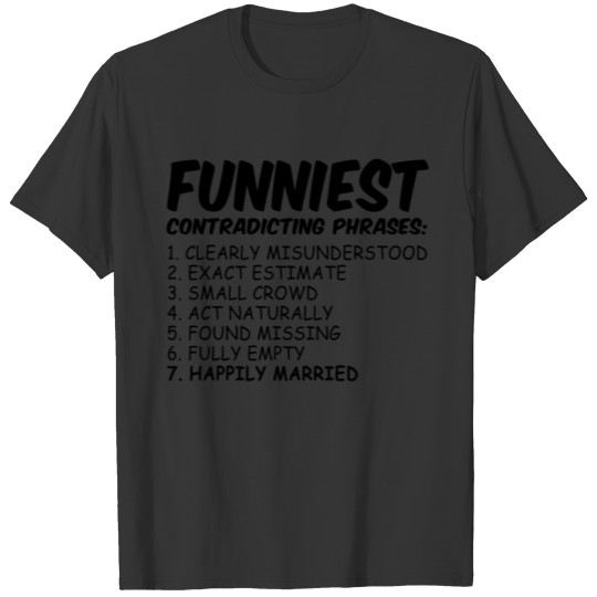 Funniest Contradicting phrases T-shirt