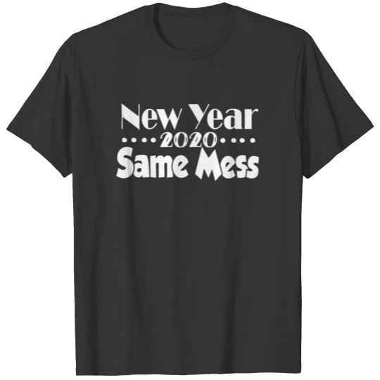 Cool New Years New Year 2020 Same Mess T-shirt